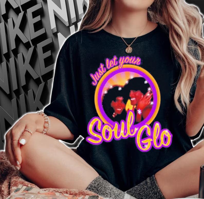Just Let Your Soul Glo T-Shirt t-shirt