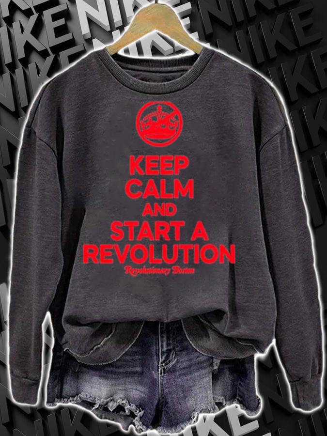 Keep Calm And Start A Revolution Revolutionary Boston Shirt t-shirt sweatshirt