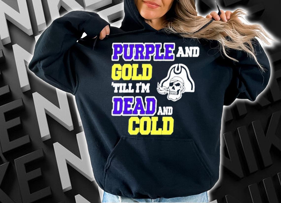 Podkatt Purple And Gold Till I'm Dead And Cold Shirt t-shirt hoodie