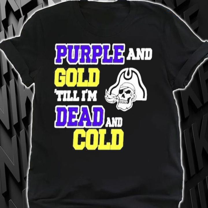 Podkatt Purple And Gold Till I'm Dead And Cold Shirt t-shirt shirt