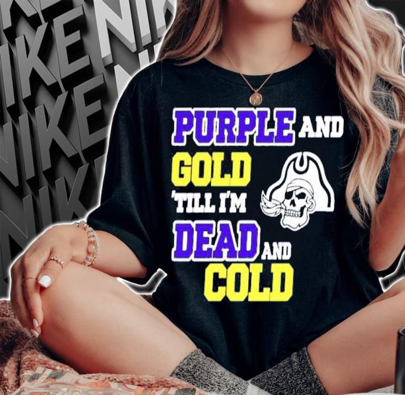Podkatt Purple And Gold Till I'm Dead And Cold Shirt t-shirt woman shirt