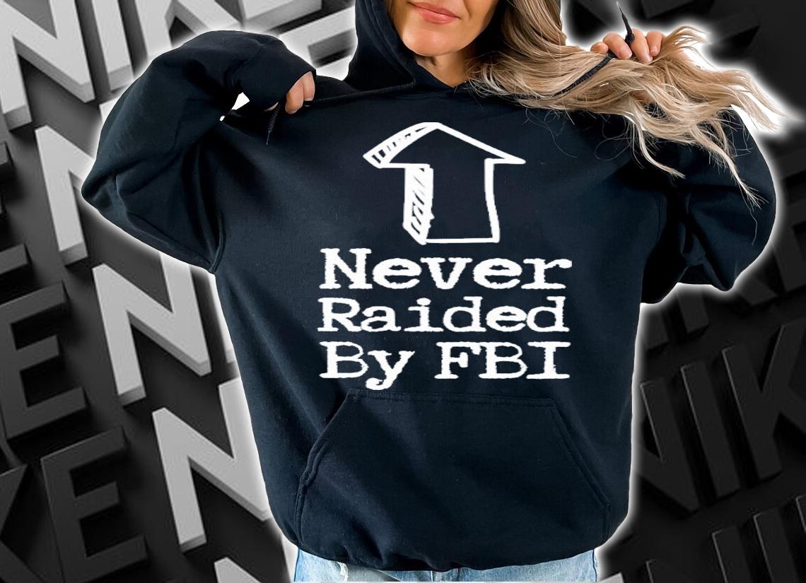 Never Raided By The FBI But Her Emails Funny Trump Raid T-Shirt t-shirt