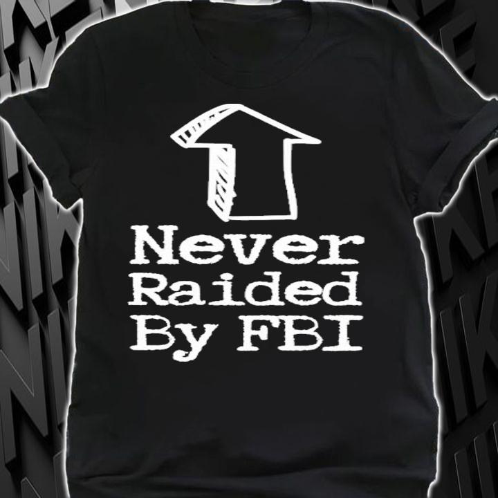 Never Raided By The FBI But Her Emails Funny Trump Raid T-Shirt t-shirt