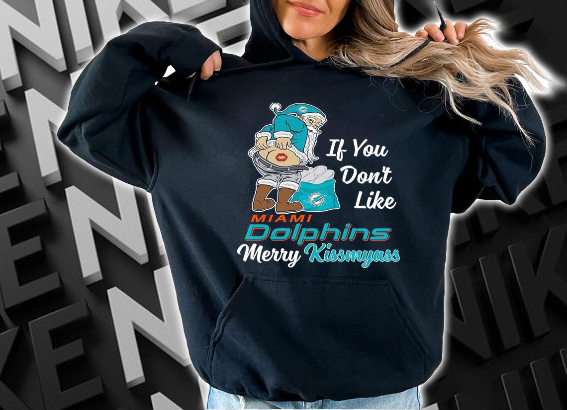 Santa Claus If You Dont Like Miami Dolphins Merry Kissmyass Christmas t-shirt