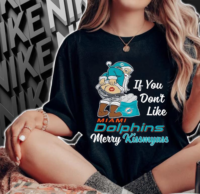 Santa Claus If You Dont Like Miami Dolphins Merry Kissmyass Christmas t-shirt