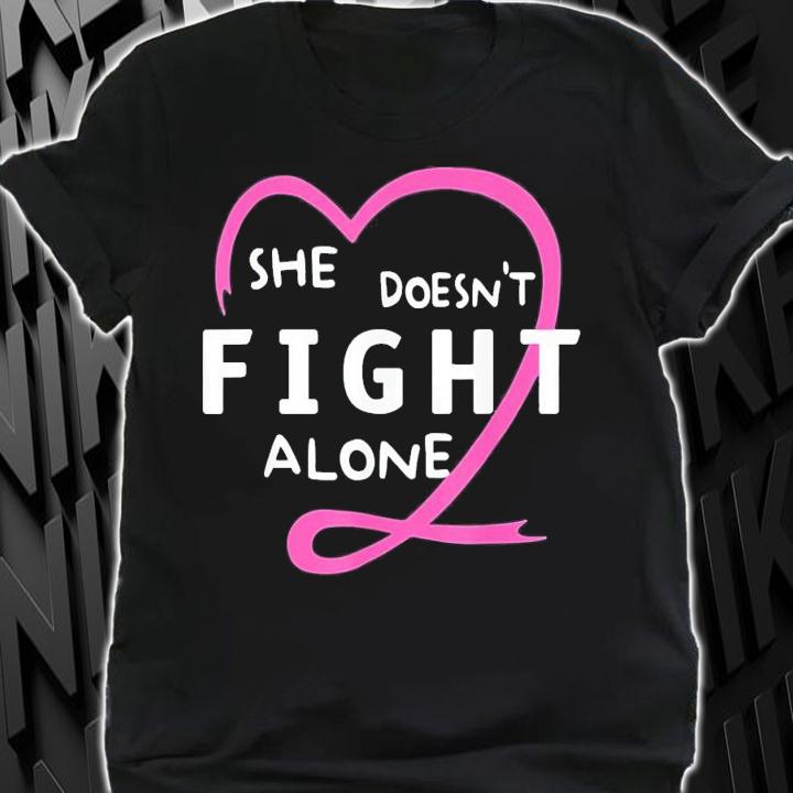 She Doesn't Fight Alone Breast Cancer Awareness Support T-Shirt t-shirt
