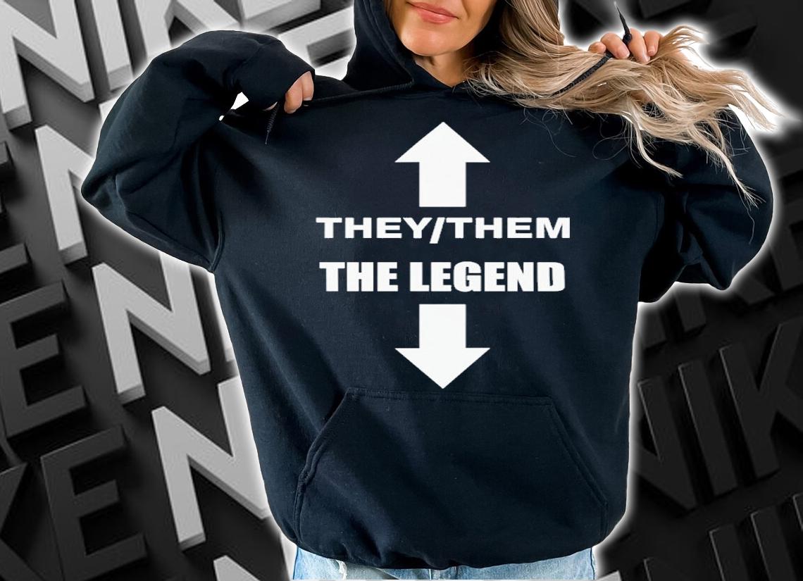 They Them The Legend Shirt t-shirt
