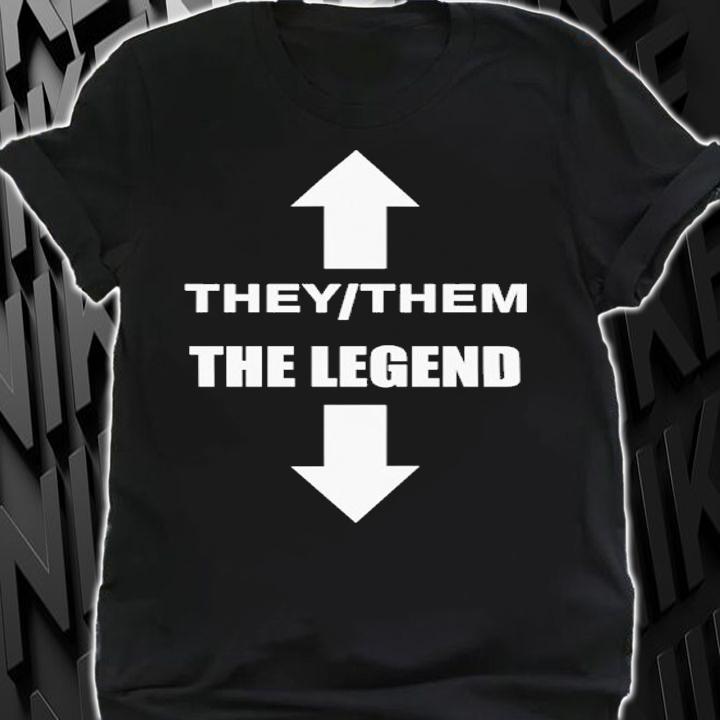 They Them The Legend Shirt t-shirt