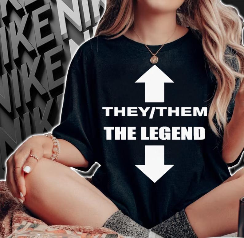 They Them The Legend Shirt t-shirt