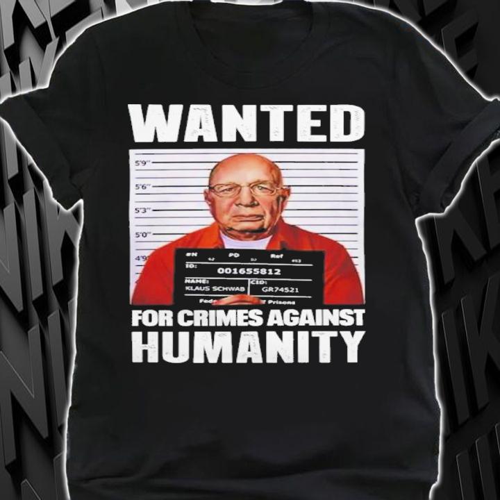 Wanted For Crimes Against Humanity Shirt t-shirt shirt