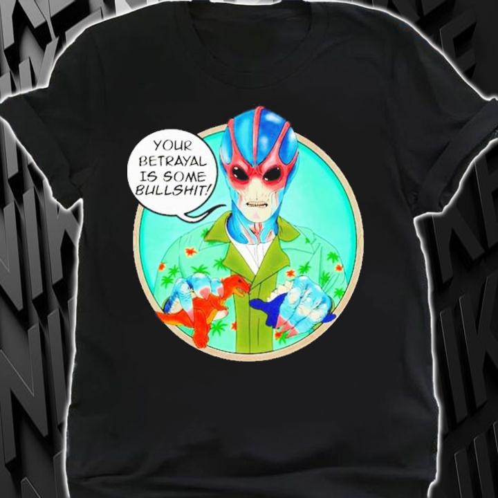 Your Betrayal Is Some Bullshit Black Alan Tudyk Shirt t-shirt shirt
