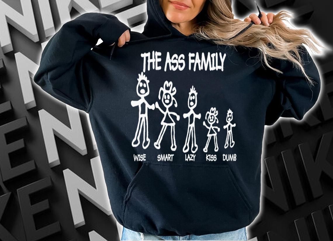The Ass Family Wise Smart Lazy Kiss Dumb Shirt t-shirt