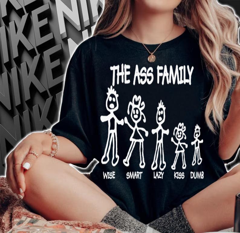 The Ass Family Wise Smart Lazy Kiss Dumb Shirt t-shirt