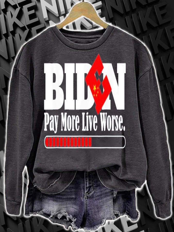 Vote Trump-Anti Biden Biden Pay More Live Worse T-Shirt t-shirt sweatshirt