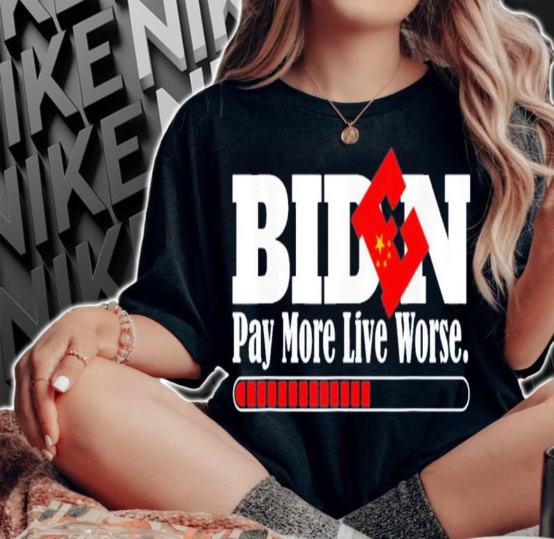 Vote Trump-Anti Biden Biden Pay More Live Worse T-Shirt t-shirt woman shirt