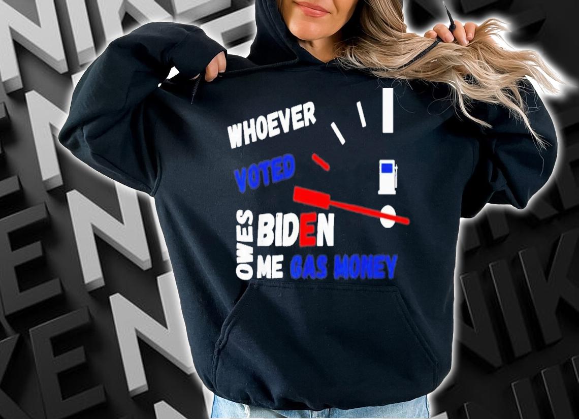 Whoever Voted Biden Owes Me Gas Money 2022 T-Shirt t-shirt