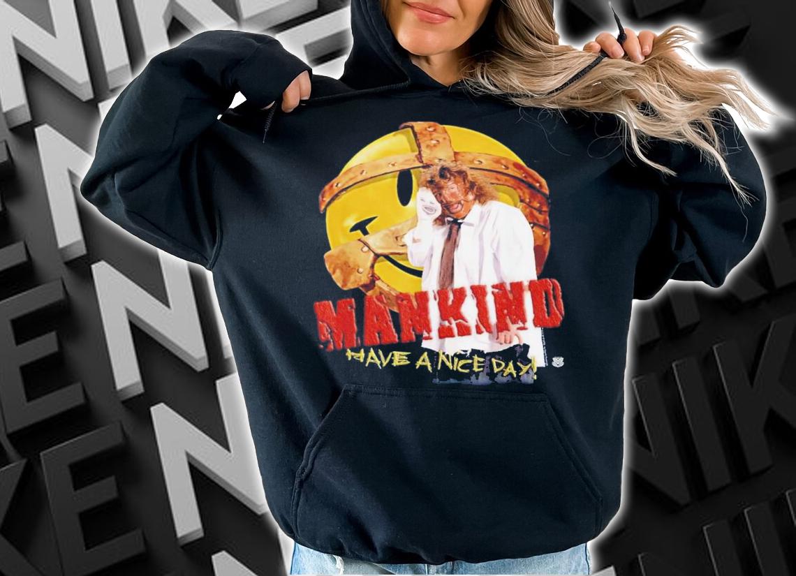 WWE Mankind Have A Nice Day Shirt t-shirt hoodie