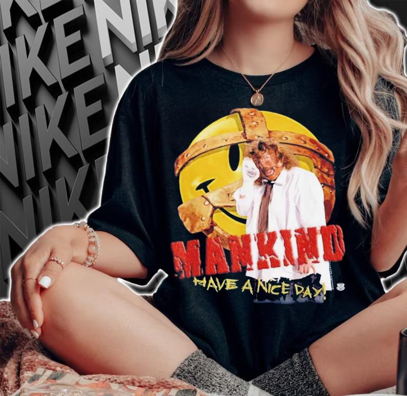 WWE Mankind Have A Nice Day Shirt t-shirt woman shirt