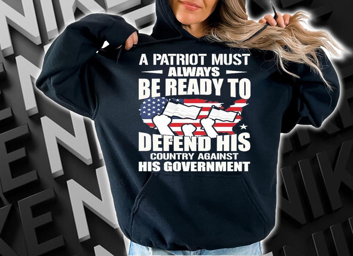 A Patriot Must Always Be ready To Defend His Anti Biden Patriotic Conservative T-Shirt t-shirt hoodie