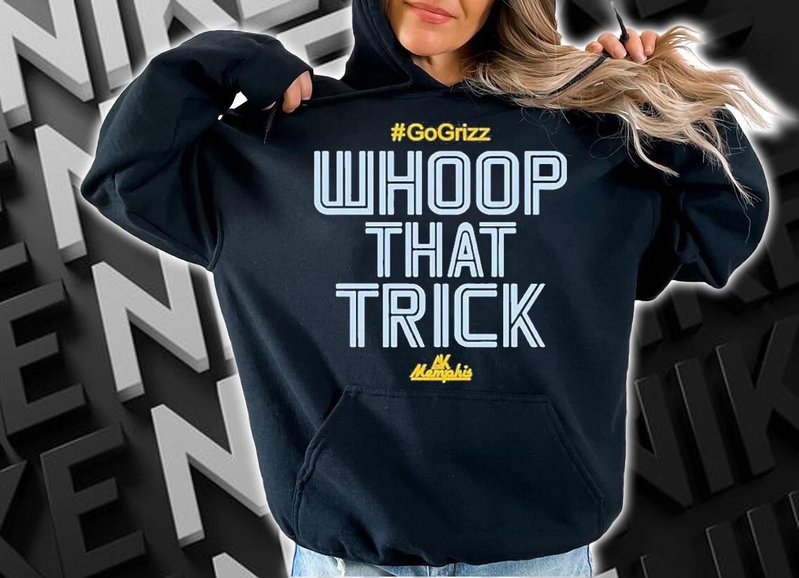 Al Kapone Whoop That Trick Grizz T-Shirt t-shirt