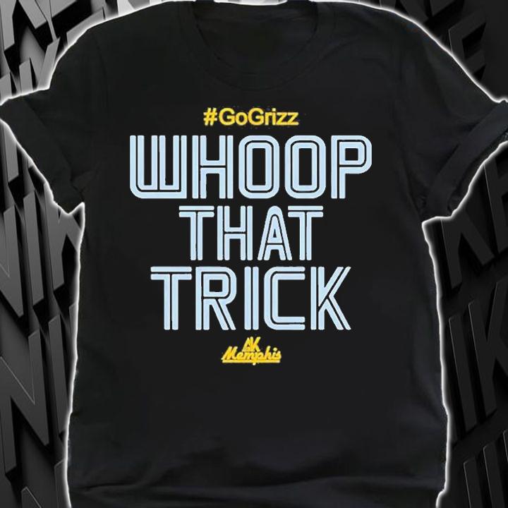 Al Kapone Whoop That Trick Grizz T-Shirt t-shirt