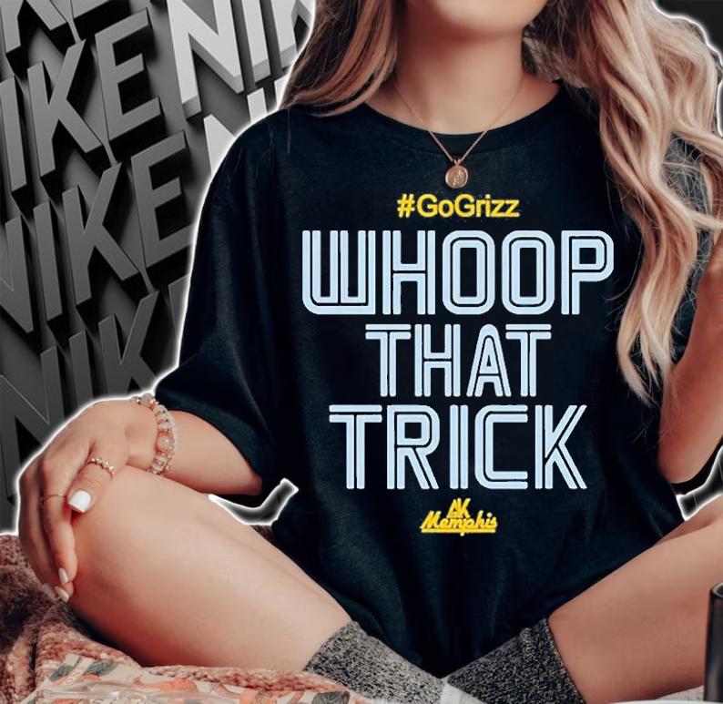 Al Kapone Whoop That Trick Grizz T-Shirt t-shirt