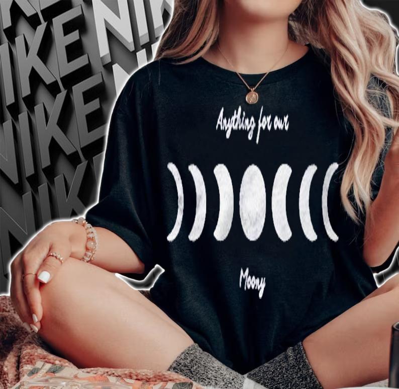 Anything For Out Moony Shirt t-shirt