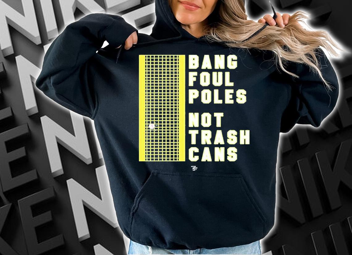 Bang Poul Poles Not Trash Cans T-Shirt t-shirt