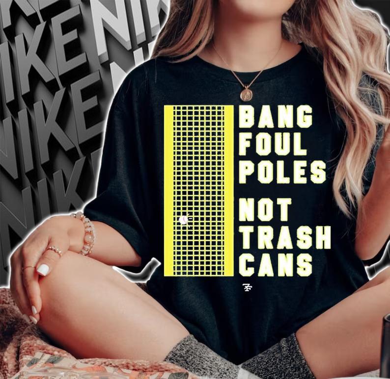Bang Poul Poles Not Trash Cans T-Shirt t-shirt