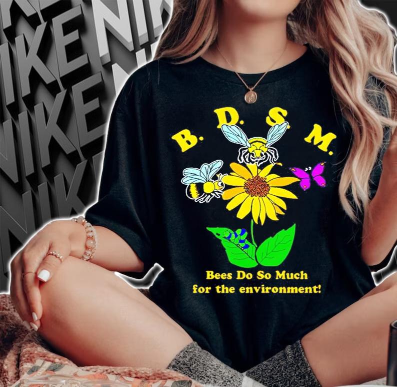 BDSM Bees Do So Much For The Environment Shirt t-shirt woman shirt