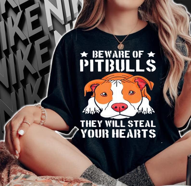 Beware Of PitBulls They Will Steal Your Heart Shirt t-shirt woman shirt