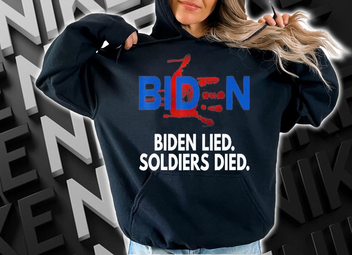 Biden Lied Soldiers Died Republican AntiBiden T-Shirt t-shirt hoodie