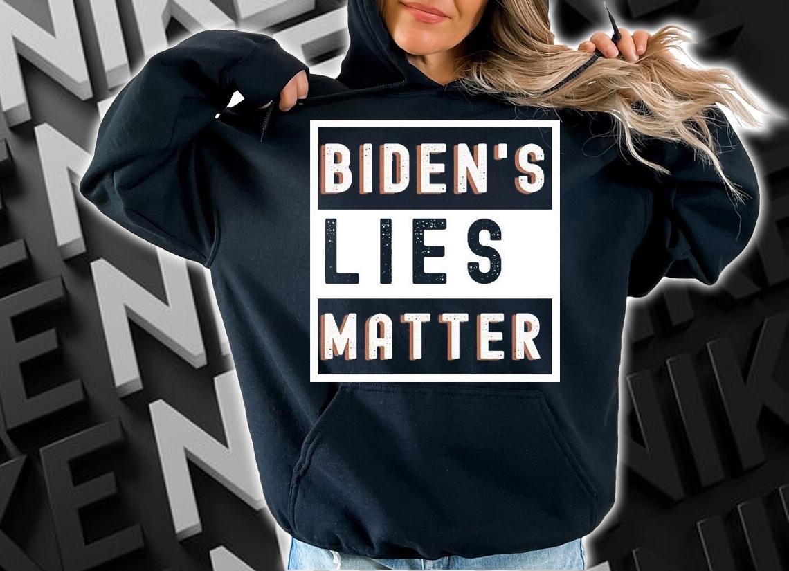 Biden's Lies Matter Funny Anti Biden Conservative T-Shirt t-shirt hoodie