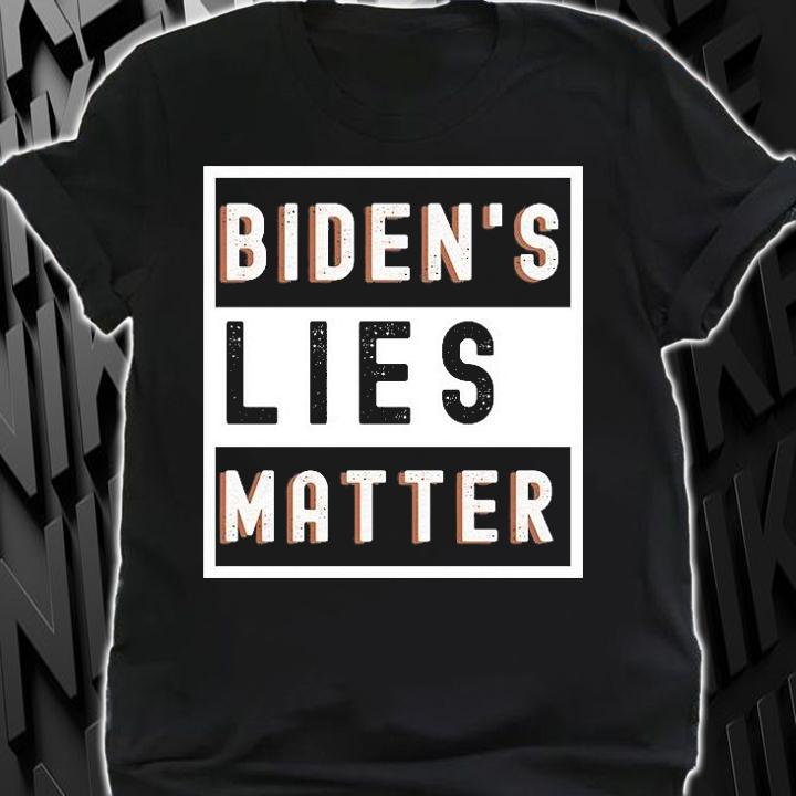 Biden's Lies Matter Funny Anti Biden Conservative T-Shirt t-shirt shirt