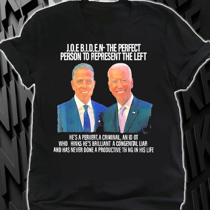 Biden The Perfect Person To Represent The Left An Idiot T-Shirt t-shirt shirt