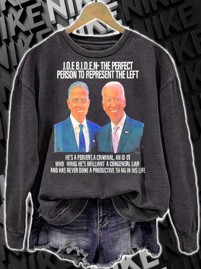 Biden The Perfect Person To Represent The Left An Idiot T-Shirt t-shirt sweatshirt