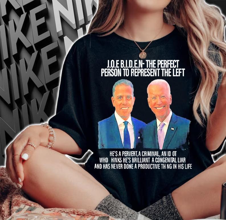 Biden The Perfect Person To Represent The Left An Idiot T-Shirt t-shirt woman shirt