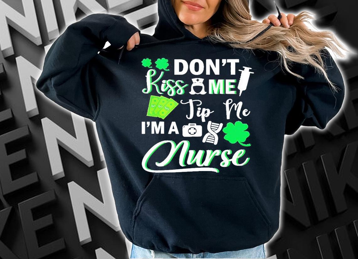 Don't Kiss Me Tip Me I'm A Nurse St Patrick's Day T-Shirt t-shirt
