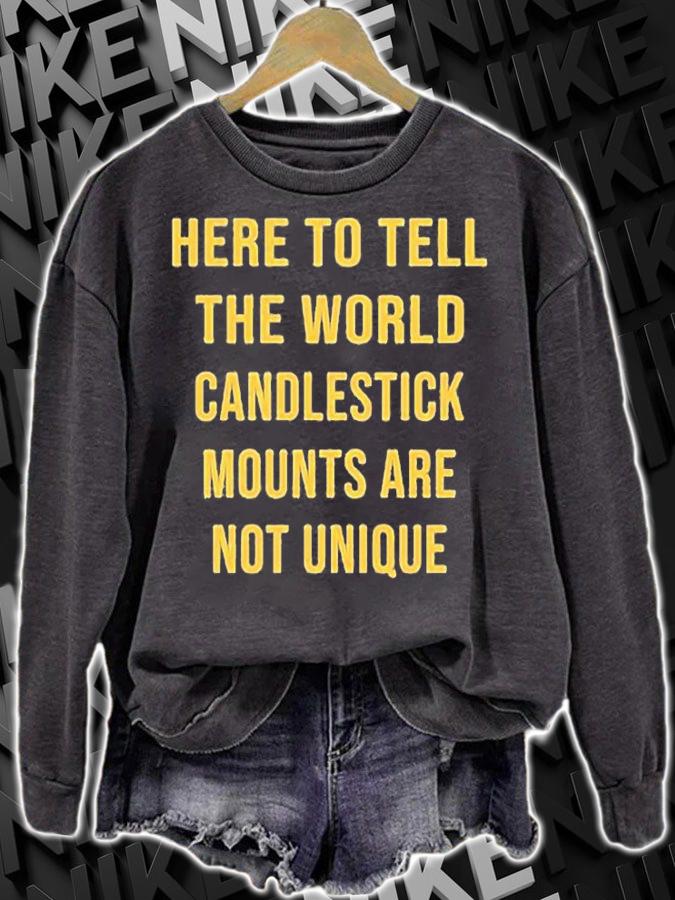 Here To Tell The World Candlestick Mounts Are Not Unique T-Shirt t-shirt sweatshirt