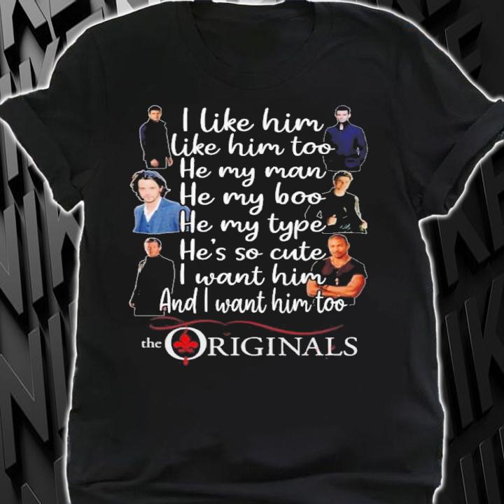I Like Him Like Him Too He My Man He My Boo He My Type The Originals Shirt t-shirt shirt