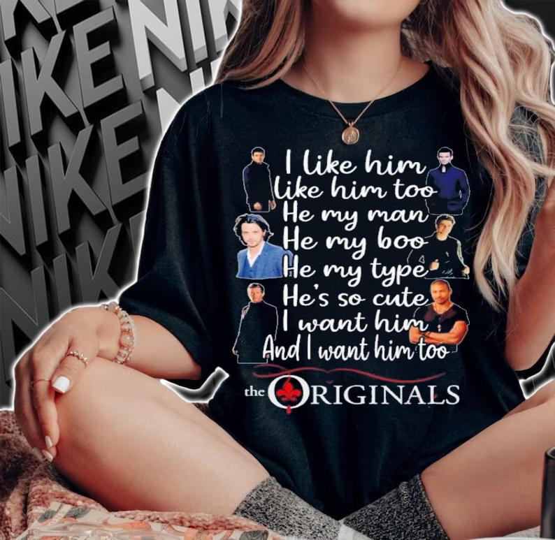 I Like Him Like Him Too He My Man He My Boo He My Type The Originals Shirt t-shirt woman shirt