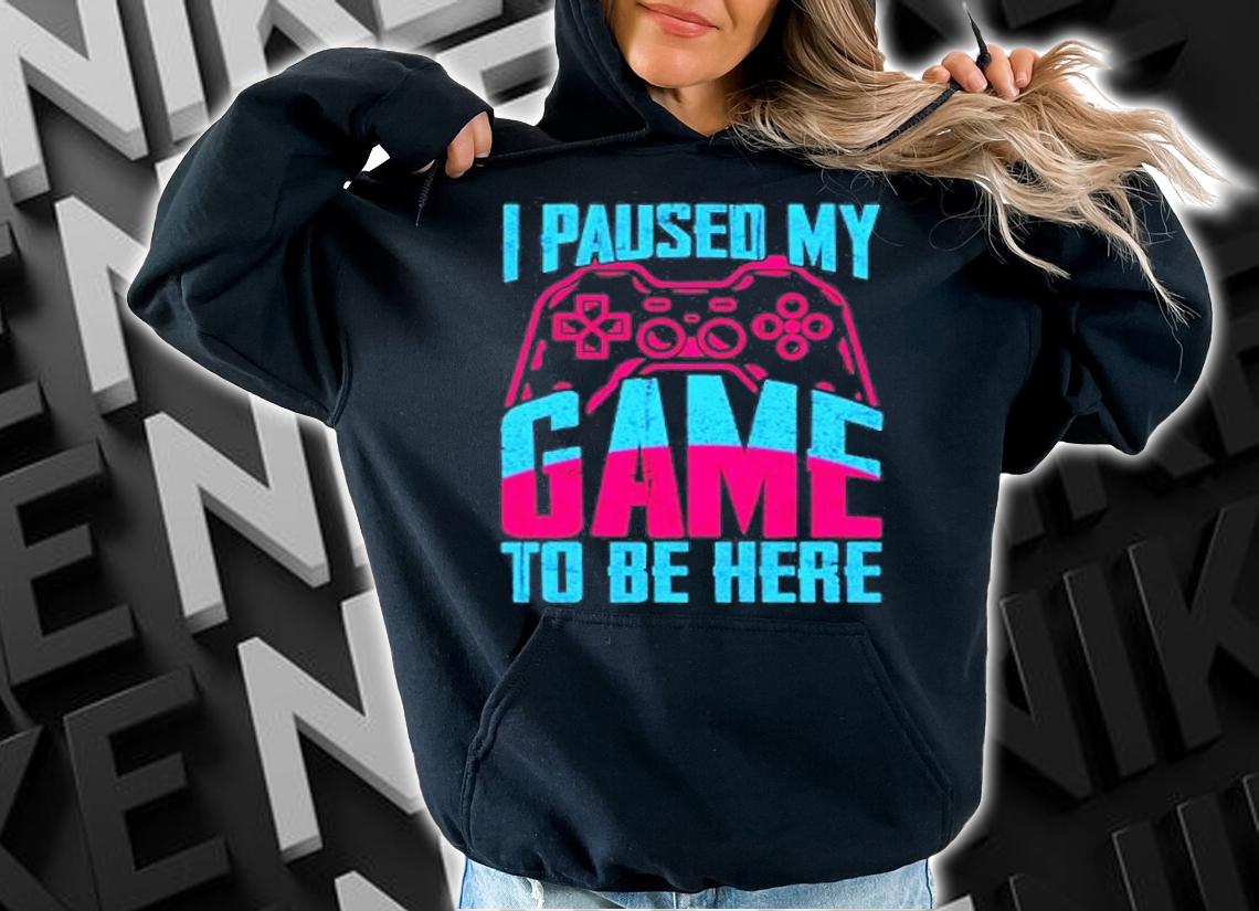 I Paused My Game To Be Here Funny Gamer T-Shirt t-shirt
