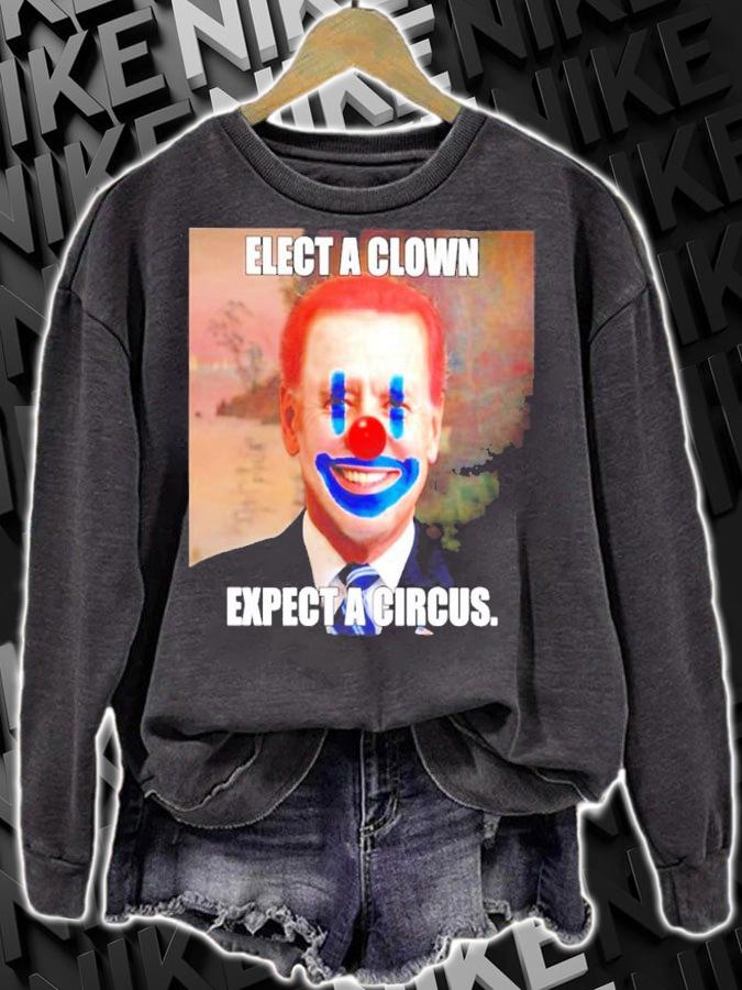 Joe Biden Elect A Clown Expect A Circus Shirt t-shirt sweatshirt