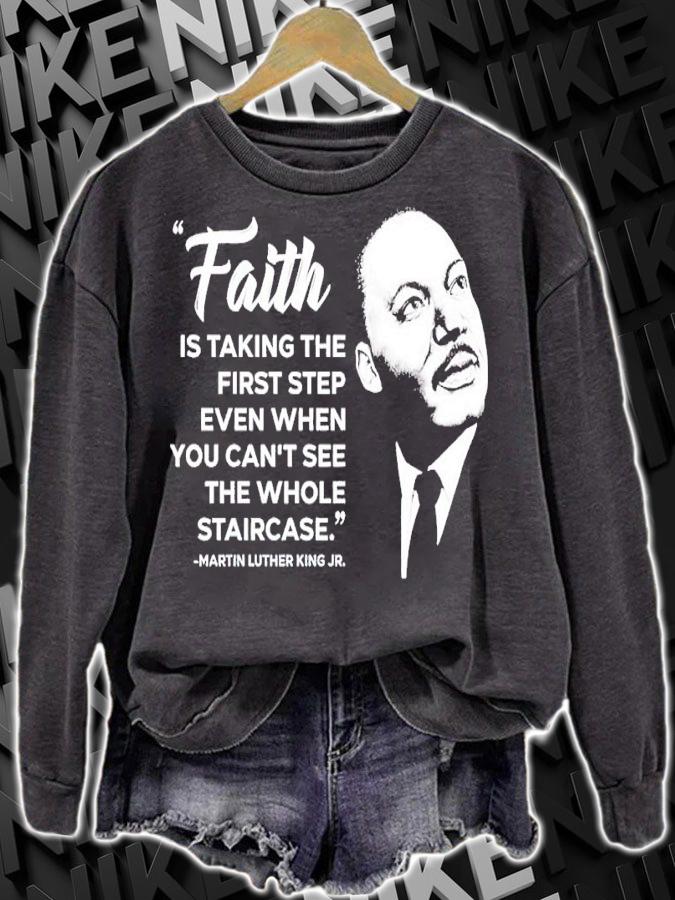 Martin Luther King J Fraith Is Taking The First Step Even When You Can't See The Whole Staircase Shirt t-shirt sweatshirt