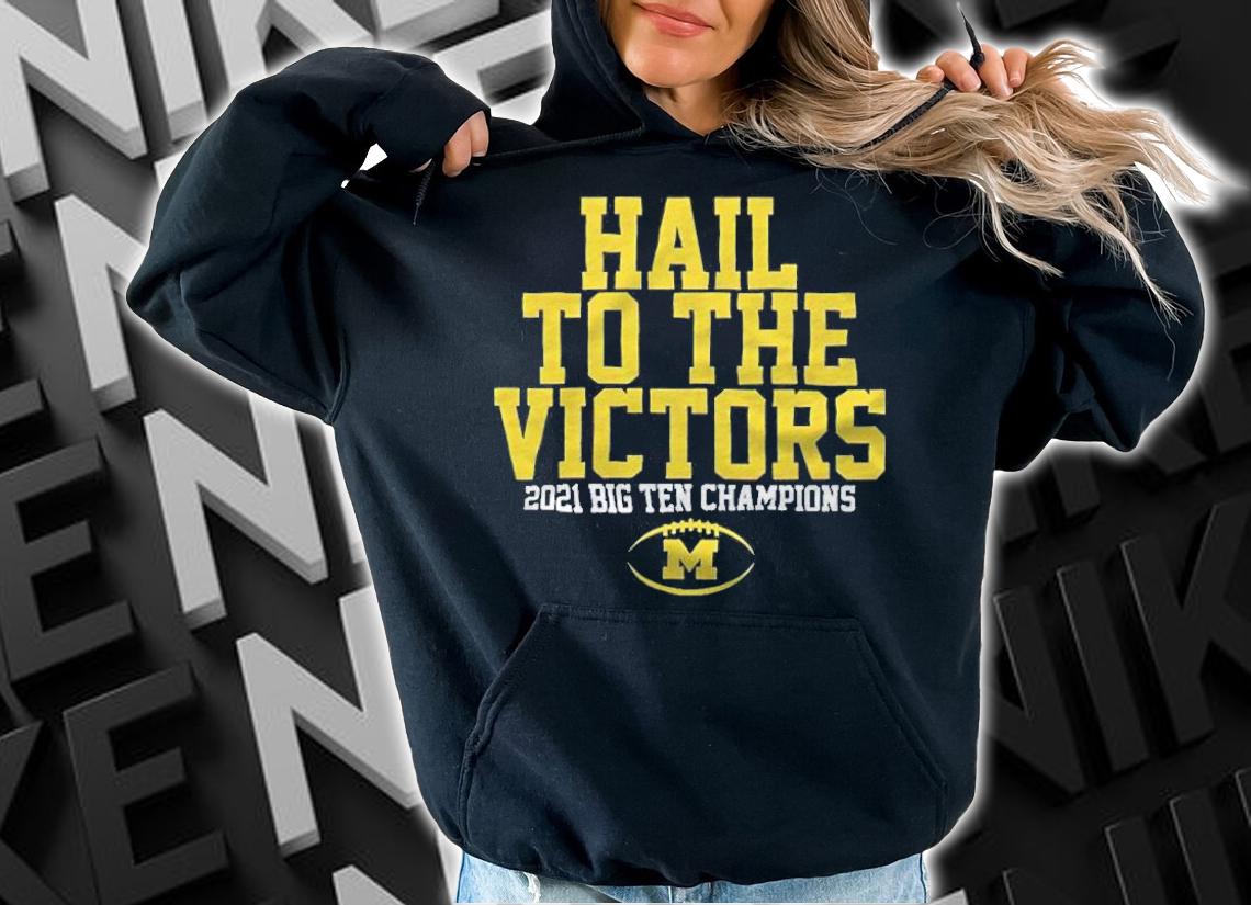 Michigan Wolverines hail to the victors 2021 Big Ten Champions T-shirt t-shirt hoodie