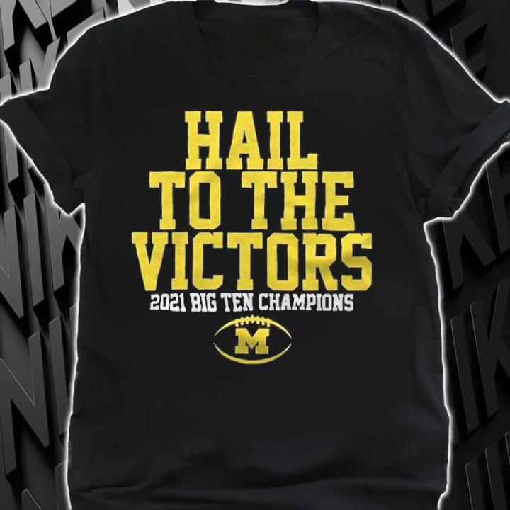 Michigan Wolverines hail to the victors 2021 Big Ten Champions T-shirt t-shirt shirt