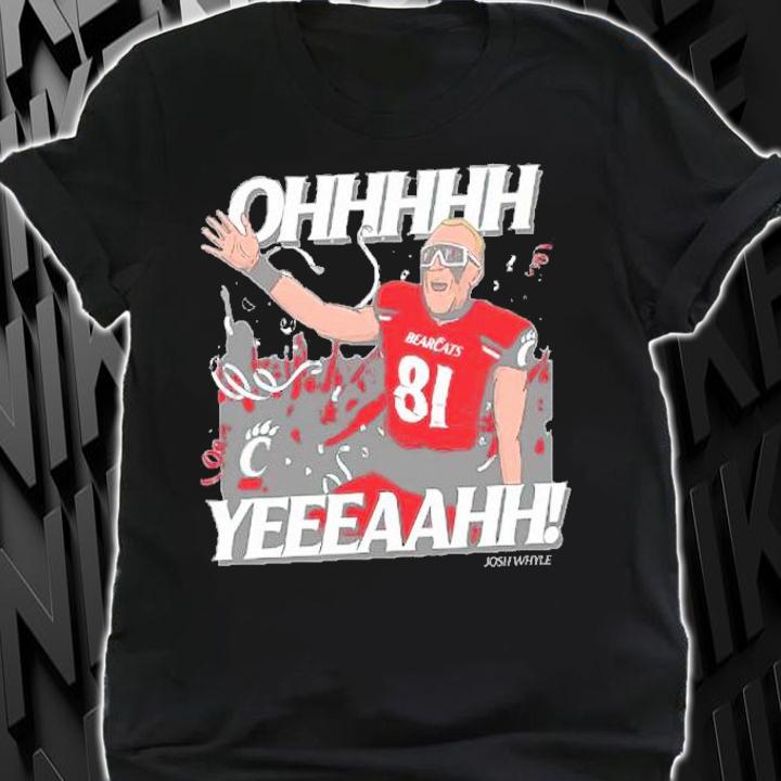 Ohhhhh Yeeeaahh Josh Whyle Cincinnati Shirt t-shirt