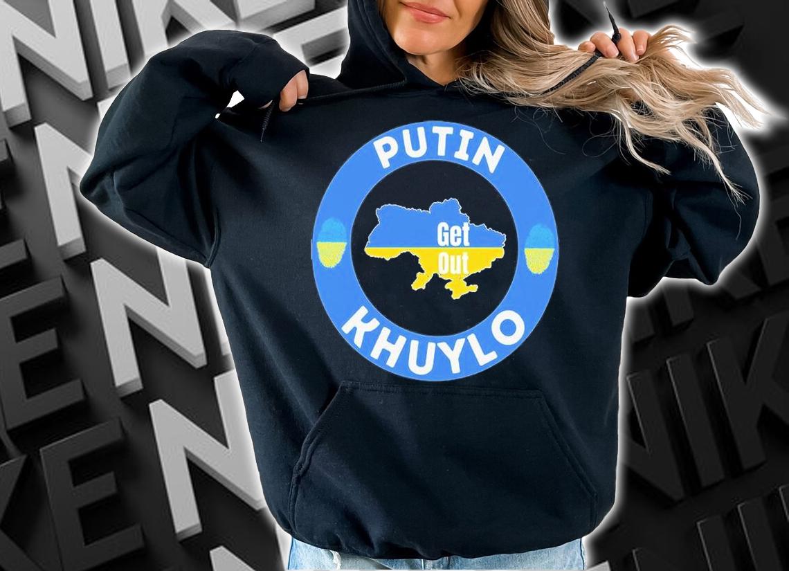 Putin Khuylo Get Out T-Shirt t-shirt hoodie