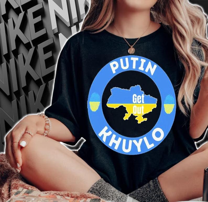 Putin Khuylo Get Out T-Shirt t-shirt woman shirt