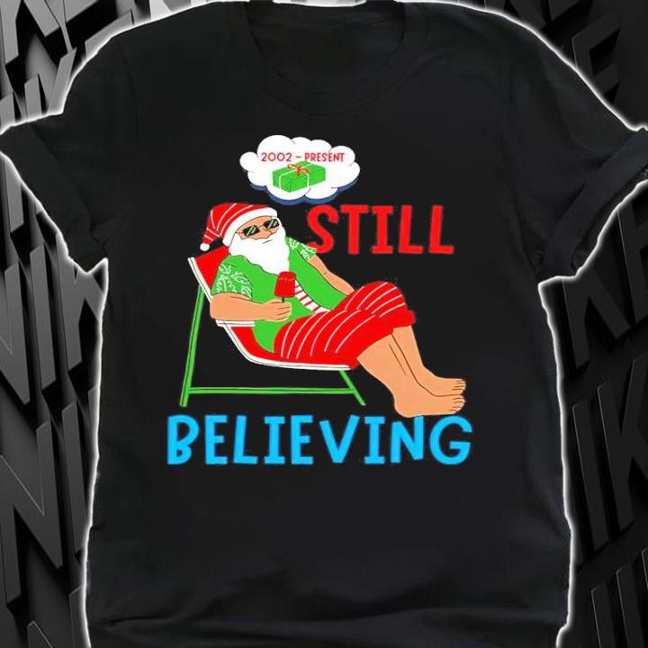 Santa 2002-Present Still Believing Christmas Shirt (1) t-shirt
